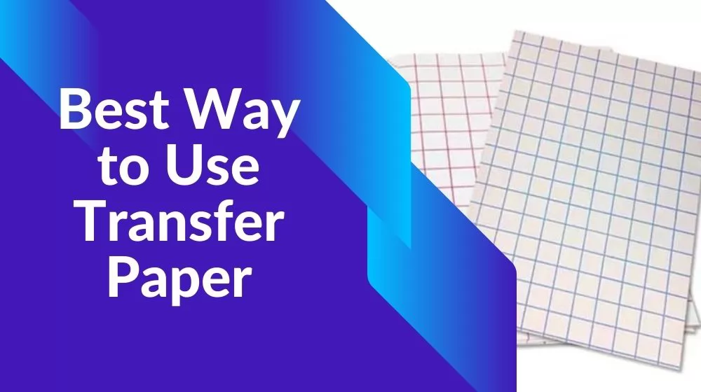 Best way to use transfer paper